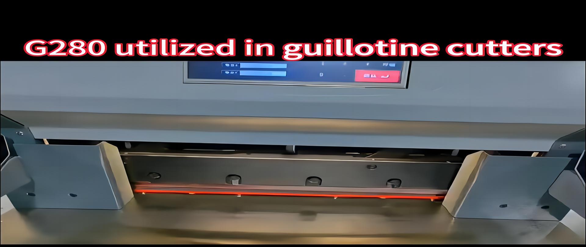 G280 on Guillotine Cutters
